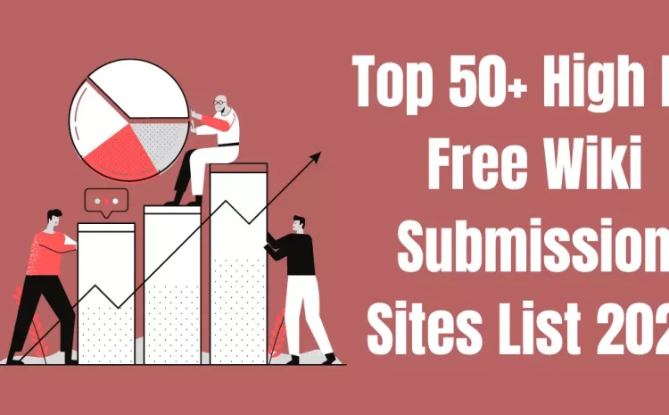 Free Wiki Submission Sites Lists 2022