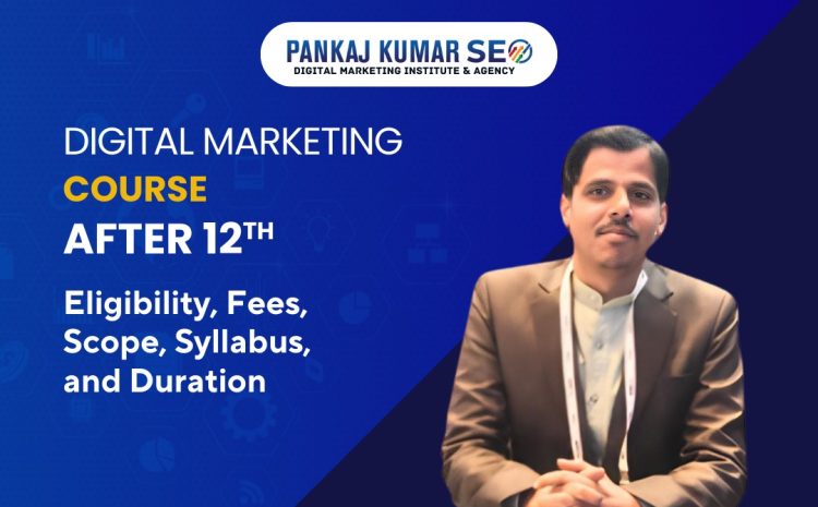 Digital Marketing Course After 12th Pankaj Kumar SEO