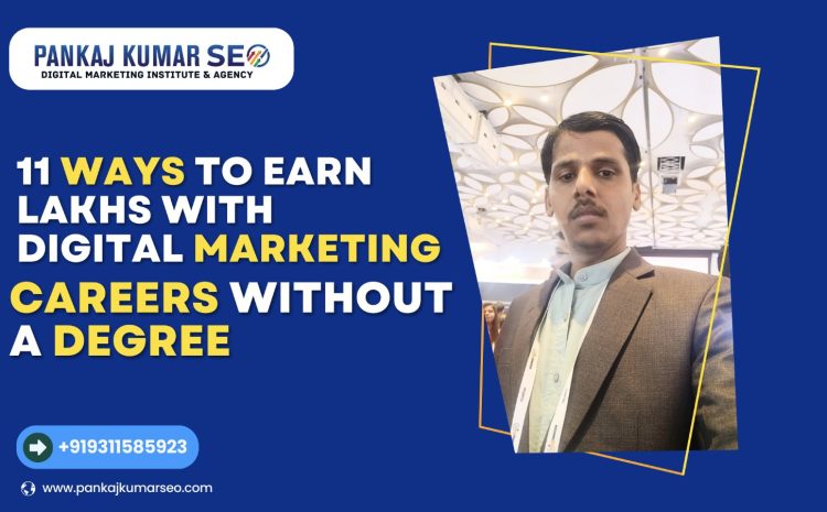 11 Ways to Earn Lakhs with Digital Marketing Careers Without a Degree