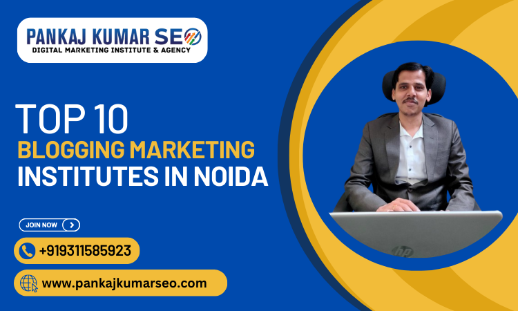 Top 10 Blogging Marketing Institutes in Noida 2024